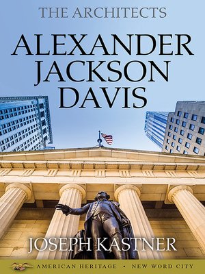 cover image of The Architects: Alexander Jackson Davis
